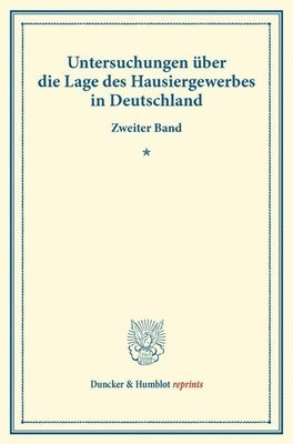 Duncker &. Humblot, Verein Fur Socialpolitik - Untersuchungen Uber Die Lage Des Hausiergewerbes in Deutschland: Zweiter Band: Westerwalder Hausierer Und Landganger. Von Johann Plenge. (Schriften De, Häftad
