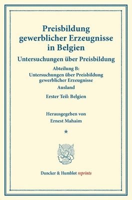 bokomslag Preisbildung Gewerblicher Erzeugnisse in Belgien: Untersuchungen Uber Preisbildung. Abteilung B: Untersuchungen Uber Preisbildung Gewerblicher Erzeugn