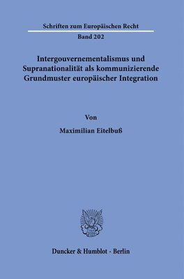 bokomslag Intergouvernementalismus Und Supranationalitat ALS Kommunizierende Grundmuster Europaischer Integration