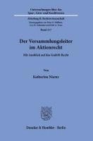 Der Versammlungsleiter Im Aktienrecht: Mit Ausblick Auf Das Gmbh-Recht 1