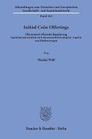 bokomslag Initial Coin Offerings: Okonomisch Effiziente Regulierung Kapitalmarktrechtlich Und Steuerrechtlich Bedingter Aspekte Von Marktversagen