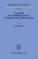 Duncker &. Humblot, Arne Reißmann - Souveranitat Uber Naturliche Ressourcen in Situationen Der Fremdbestimmung, Inbunden