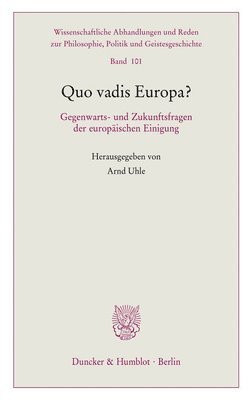 bokomslag Quo Vadis Europa?: Gegenwarts- Und Zukunftsfragen Der Europaischen Einigung