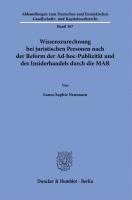 Wissenszurechnung Bei Juristischen Personen Nach Der Reform Der Ad-Hoc-Publizitat Und Des Insiderhandels Durch Die Mar 1