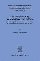 bokomslag Die Europaisierung Des Mediationsrechts in Polen: Eine Rechtsvergleichende Untersuchung Der Umsetzung Der Richtlinie 2008/52/Eg in Deutschland Und Pol