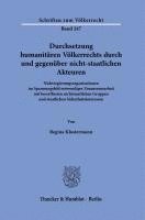 bokomslag Durchsetzung Humanitaren Volkerrechts Durch Und Gegenuber Nicht-Staatlichen Akteuren: Nichtregierungsorganisationen Im Spannungsfeld Notwendiger Zusam