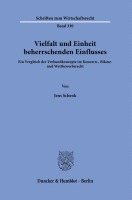 Vielfalt Und Einheit Beherrschenden Einflusses: Ein Vergleich Der Verbundkonzepte Im Konzern-, Bilanz- Und Wettbewerbsrecht 1