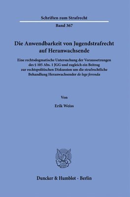 Erik Weiss - Die Anwendbarkeit Von Jugendstrafrecht Auf Heranwachsende: Eine Rechtsdogmatische Untersuchung Der Voraussetzungen Des 105 Abs. 1 Jgg Und Zugleich Ein, Häftad. Tillgänglighet: Tillfälligt slut