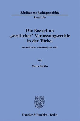 bokomslag Die Rezeption Westlicher Verfassungsrechte in Der Turkei: Die Turkische Verfassung Von 1961