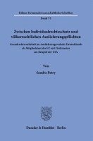 Zwischen Individualrechtsschutz Und Volkerrechtlichen Auslieferungspflichten: Grundrechtsvorbehalt Im Auslieferungsverkehr Deutschlands ALS Mitgliedst 1