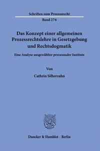 bokomslag Das Konzept einer allgemeinen Prozessrechtslehre in Gesetzgebung und Rechtsdogmatik.