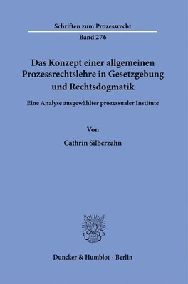 bokomslag Das Konzept einer allgemeinen Prozessrechtslehre in Gesetzgebung und Rechtsdogmatik.