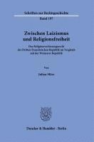 bokomslag Zwischen Laizismus Und Religionsfreiheit: Das Religionsverfassungsrecht Der Dritten Franzosischen Republik Im Vergleich Mit Der Weimarer Republik