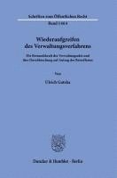Wiederaufgreifen Des Verwaltungsverfahrens: Die Bestandskraft Des Verwaltungsakts Und Ihre Durchbrechung Auf Antrag Des Betroffenen