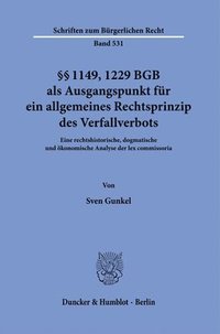 bokomslag 1149, 1229 Bgb ALS Ausgangspunkt Fur Ein Allgemeines Rechtsprinzip Des Verfallverbots: Eine Rechtshistorische, Dogmatische Und Okonomische Analyse Der