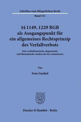 bokomslag 1149, 1229 Bgb ALS Ausgangspunkt Fur Ein Allgemeines Rechtsprinzip Des Verfallverbots: Eine Rechtshistorische, Dogmatische Und Okonomische Analyse Der