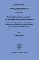 bokomslag Das Versicherungsvertragsrecht - Ein Spiegel Der Vorgesetzlichen Praxis?: Das Binnenversicherungsrecht Und Seine Quellen Vom Preussischen Allgemeinen