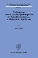 Die Befreiung Von Der Verschwiegenheitspflicht Des Aufsichtsrats Einer AG Mit Hoheitlicher Beteiligung 1