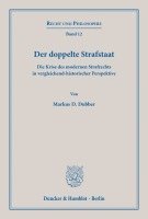 bokomslag Der Doppelte Strafstaat: Die Krise Des Modernen Strafrechts in Vergleichend-Historischer Perspektive. Aus Dem Englischen Ubersetzt Von Alexande