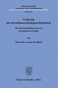 bokomslag Ursprung Der Investitionsschiedsgerichtsbarkeit: Die Internationalisierung Von Konzessionsvertragen