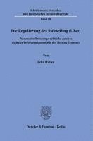 bokomslag Die Regulierung Des Rideselling (Uber): Personenbeforderungsrechtliche Analyse Digitaler Beforderungsmodelle Der Sharing Economy