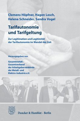 bokomslag Tarifautonomie Und Tarifgeltung: Die Legitimation Und Legitimitat Der Tarifautonomie Im Wandel Der Zeit