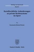 bokomslag Kartellrechtliche Anforderungen an Private Rechtssysteme Im Sport