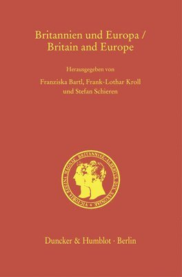 bokomslag Britannien Und Europa / Britain and Europe: Entwicklungslinien Und Zukunftsperspektiven Vom Mittelalter Bis in Das 21. Jahrhundert / Developments and