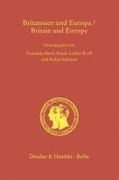 Britannien Und Europa / Britain and Europe: Entwicklungslinien Und Zukunftsperspektiven Vom Mittelalter Bis in Das 21. Jahrhundert / Developments and