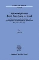 bokomslag Spielmanipulation Durch Bestechung Im Sport: Eine Untersuchung Zum Sportwettbetrug Und Der Manipulation Von Berufssportlichen Wettbewerben Gem. 265c -