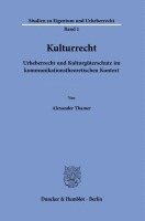 Kulturrecht: Urheberrecht Und Kulturguterschutz Im Kommunikationstheoretischen Kontext 1