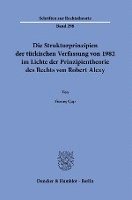 Die Strukturprinzipien Der Turkischen Verfassung Von 1982 Im Lichte Der Prinzipientheorie Des Rechts Von Robert Alexy 1