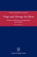 bokomslag Wege Und Abwege Der Ideen: Studien Zur Politischen Geistesgeschichte Der Deutschen. Kleine Schriften I