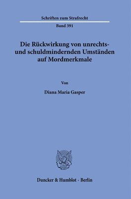 bokomslag Die Ruckwirkung Von Unrechts- Und Schuldmindernden Umstanden Auf Mordmerkmale