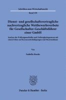 Isabella Stocks - Dienst- Und Gesellschaftsvertragliche Nachvertragliche Wettbewerbsverbote Fur Gesellschafter-Geschaftsfuhrer Einer Gmbh: Analyse Der Prufungsmassstabe, Häftad