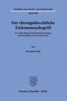 Der Elterngeldrechtliche Einkommensbegriff: Zur Anbindung Der Einkommensermittlung Im Elterngeldrecht an Das Steuerrecht 1