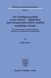 bokomslag Der Vermögensnachteil in der Untreue - Möglichkeit einer Kompensation durch rechtlich missbilligte Vorteile.
