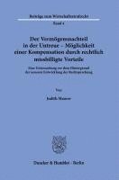 bokomslag Der Vermogensnachteil in Der Untreue - Moglichkeit Einer Kompensation Durch Rechtlich Missbilligte Vorteile: Eine Untersuchung VOR Dem Hintergrund Der