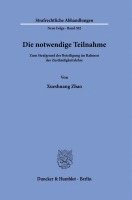 bokomslag Die Notwendige Teilnahme: Zum Strafgrund Der Beteiligung Im Rahmen Der Zustandigkeitslehre