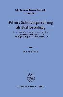 bokomslag Private Schadensgestaltung ALS Drittbelastung: Fangpramien, Vertrags- Und Verbandsstrafen: Regressfahige Schadensposten Oder Unzulassige Rechtsgeschaf