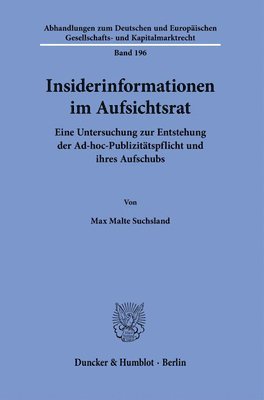 bokomslag Insiderinformationen Im Aufsichtsrat: Eine Untersuchung Zur Entstehung Der Ad-Hoc-Publizitatspflicht Und Ihres Aufschubs