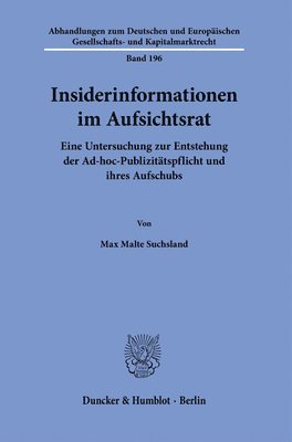 bokomslag Insiderinformationen Im Aufsichtsrat: Eine Untersuchung Zur Entstehung Der Ad-Hoc-Publizitatspflicht Und Ihres Aufschubs