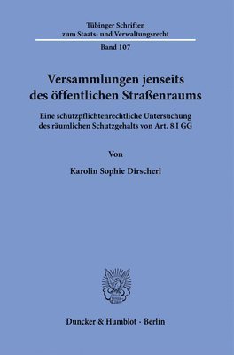 bokomslag Versammlungen Jenseits Des Offentlichen Strassenraums: Eine Schutzpflichtenrechtliche Untersuchung Des Raumlichen Schutzgehalts Von Art. 8 I Gg