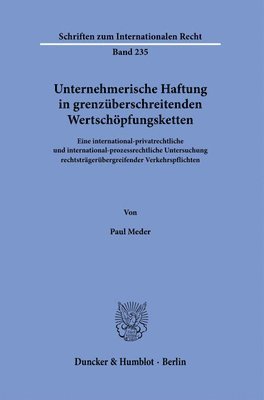 bokomslag Unternehmerische Haftung in Grenzuberschreitenden Wertschopfungsketten: Eine International-Privatrechtliche Und International-Prozessrechtliche Unters