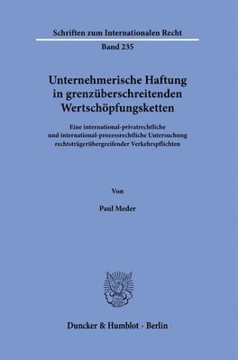 bokomslag Unternehmerische Haftung in Grenzuberschreitenden Wertschopfungsketten: Eine International-Privatrechtliche Und International-Prozessrechtliche Unters