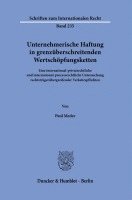 Unternehmerische Haftung in Grenzuberschreitenden Wertschopfungsketten: Eine International-Privatrechtliche Und International-Prozessrechtliche Unters 1