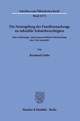 bokomslag Die Neuregelung Des Familiennachzugs Zu Subsidiar Schutzberechtigten: Eine Verfassungs- Und Europarechtliche Untersuchung Des 36a Aufenthg