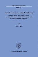 Das Problem Der Spatabtreibung: Rechtstatsachliche, Rechtsmedizinische Und Kriminologische Aspekte Sowie Juristische Losungsansatze in Rechtsvergleich 1