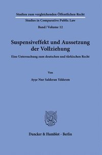 bokomslag Suspensiveffekt Und Aussetzung Der Vollziehung: Eine Untersuchung Zum Deutschen Und Turkischen Recht