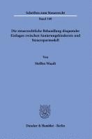 Die Steuerrechtliche Behandlung Disquotaler Einlagen Zwischen Sanierungshindernis Und Steuersparmodell 1